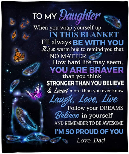 Gift For Daughter Blanket, to My Daughter When You Wrap Yourself Up in This Blanket I'll Allways Be with You Butterfly - Love From Dad 1621215604112.jpg