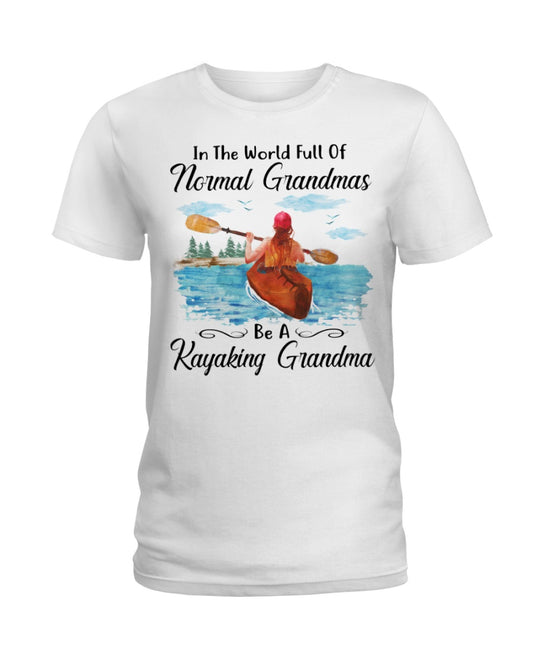 Kayaking - Full Of Normal Grandmas Ladies T-shirt Gift For Grandma 1623746569858.jpg