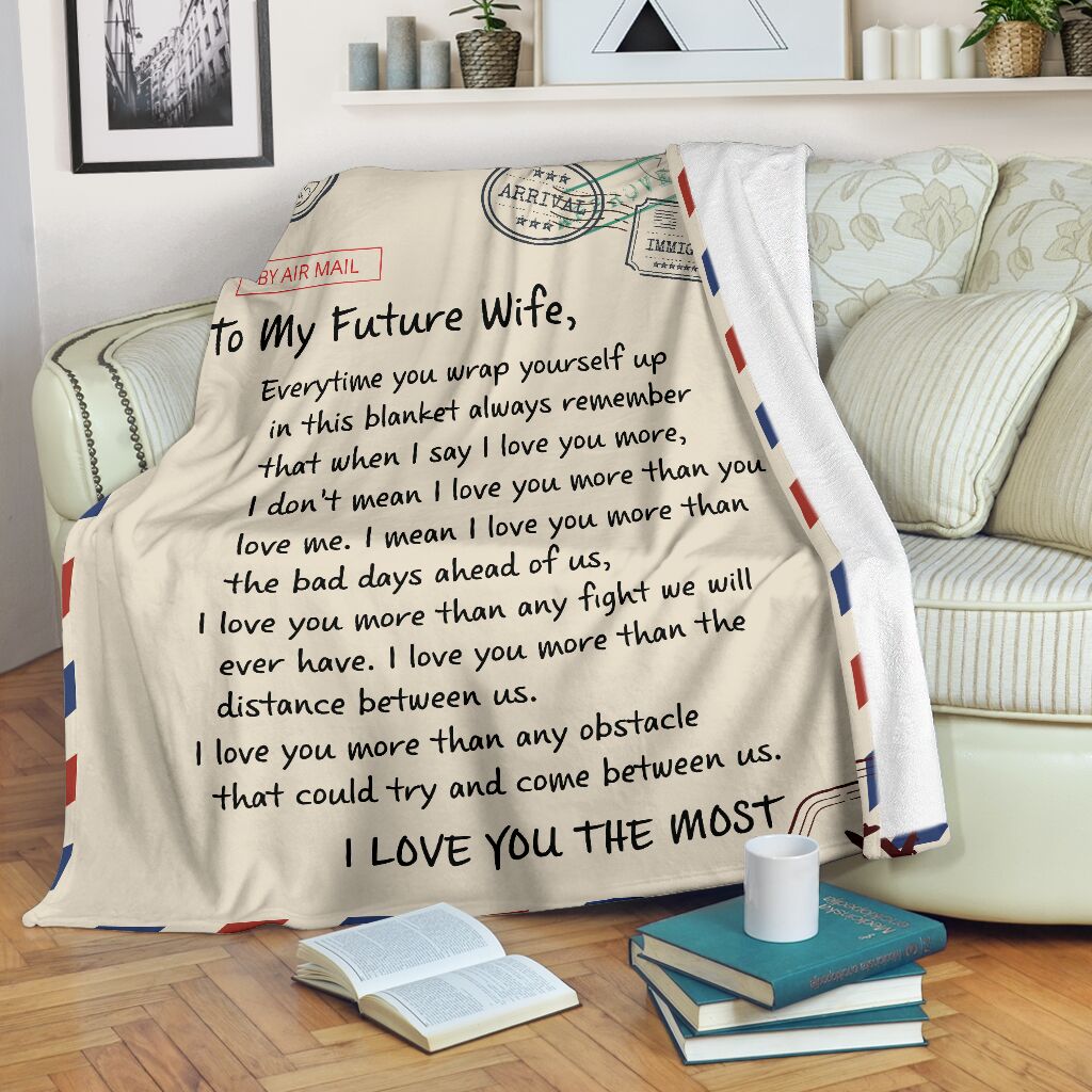 To My Future Wife I Love You The Most Blanket Gift For Wife From Husband Birthday Gift Home Decor Bedding Couch Sofa Soft And Comfy Cozy 1626143871633.jpg