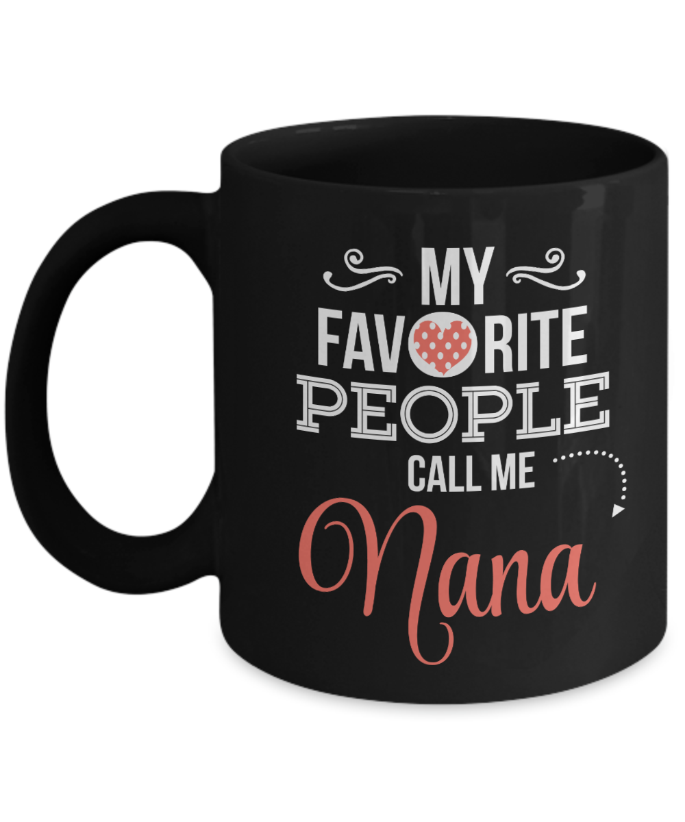 My Favorite People Call Me Nana Black Mug Gift For Grandma Birthday Gift Double Side Printed Ceramic Coffee Mug Tea Cups Latte 1626676809174.png