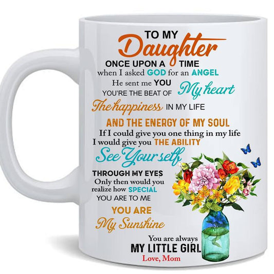 To My Daughter Once Upon A Time When I Asked God For An Angel Coffee Mug 1626754263641.jpg