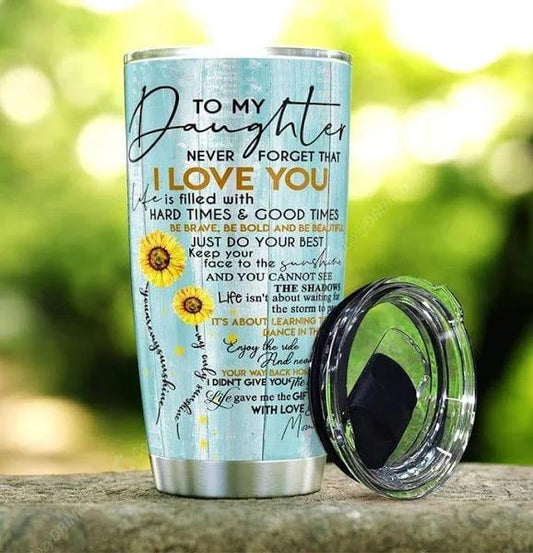 Gift For Daughter Tumbler,To My Daughter Never Forget That I Love You Love Mom 1626768123823.jpg