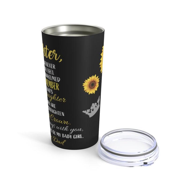 Gift For Daughter Tumbler,To My Daughter Whenever You Feel Overwhelmed 1626768976048.jpg