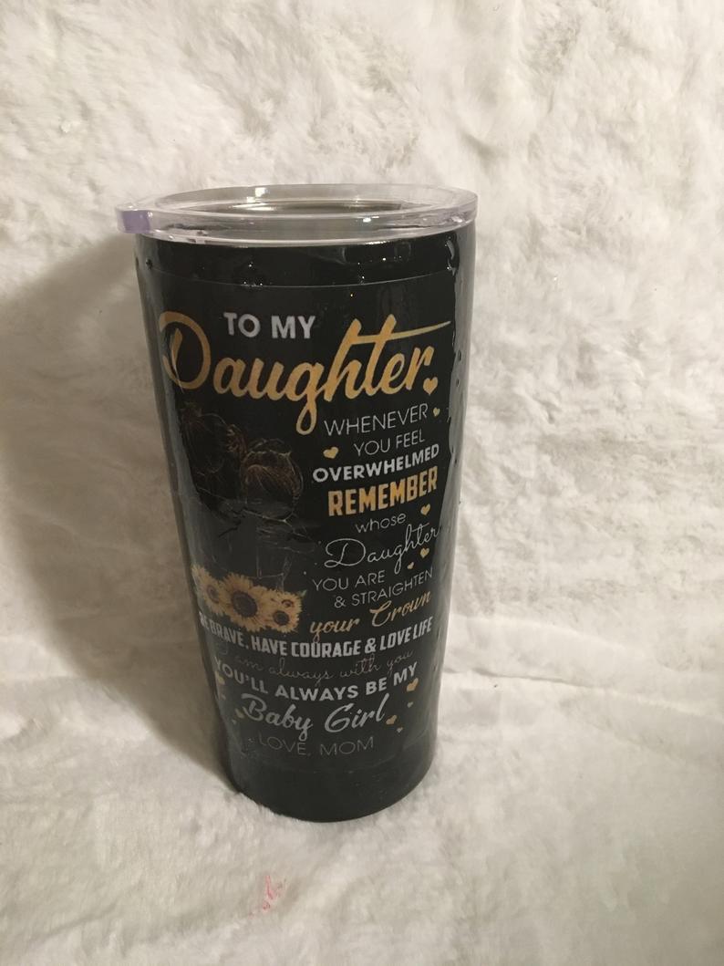 Gift For Daughter Tumbler,To My Daughter Whenever You Feel Overwhelmed Remember 1626769105986.jpg
