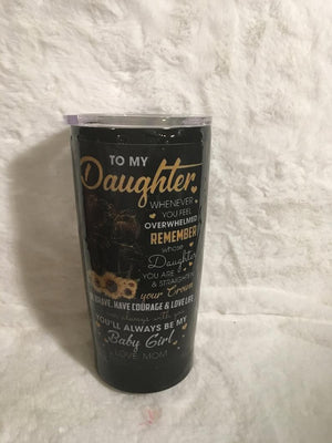Gift For Daughter Tumbler,To My Daughter Whenever You Feel Overwhelmed Remember 1626769107623.jpg