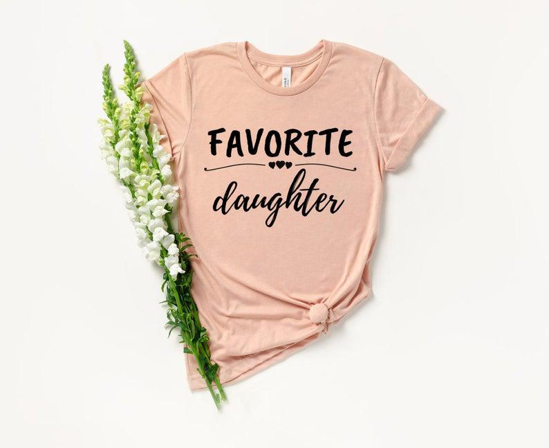 Favorite daughter Shirt  1626833812923.jpg