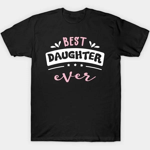 Best Daughter Ever Gift Idea T-shirt  1626834820243.jpg