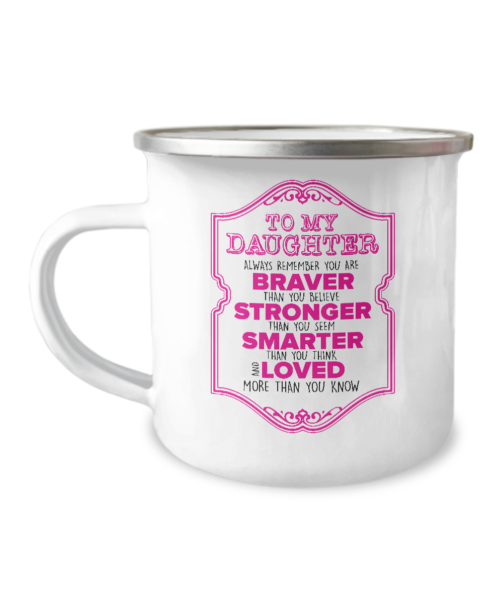 To My Daughter Remember You Are Braver Campfire Mug Gift For Daughter Family Metal Mugs Metal Enamel Campfire Cup 1626920664826.png