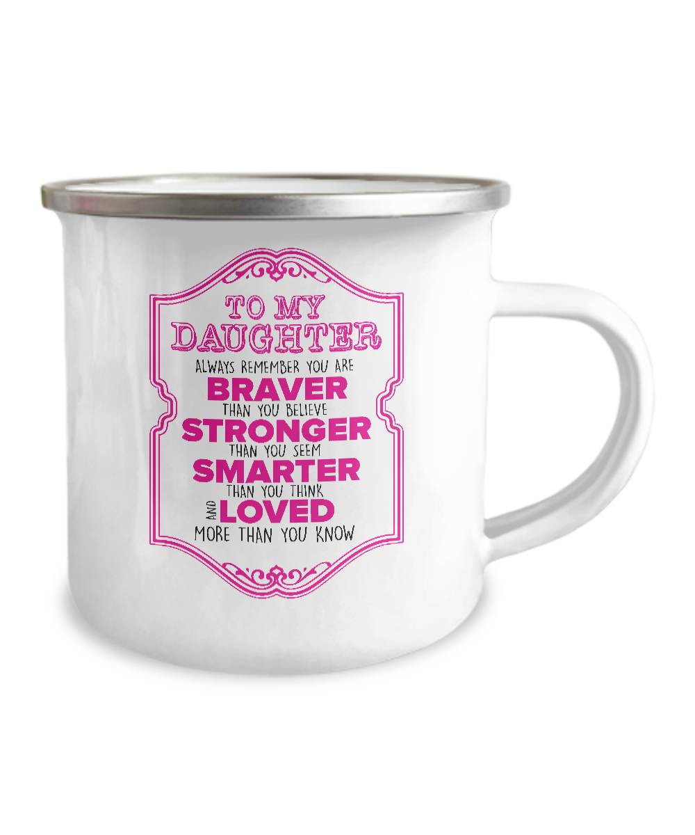 To My Daughter Remember You Are Braver Campfire Mug Gift For Daughter Family Metal Mugs Metal Enamel Campfire Cup 1626920664869.png