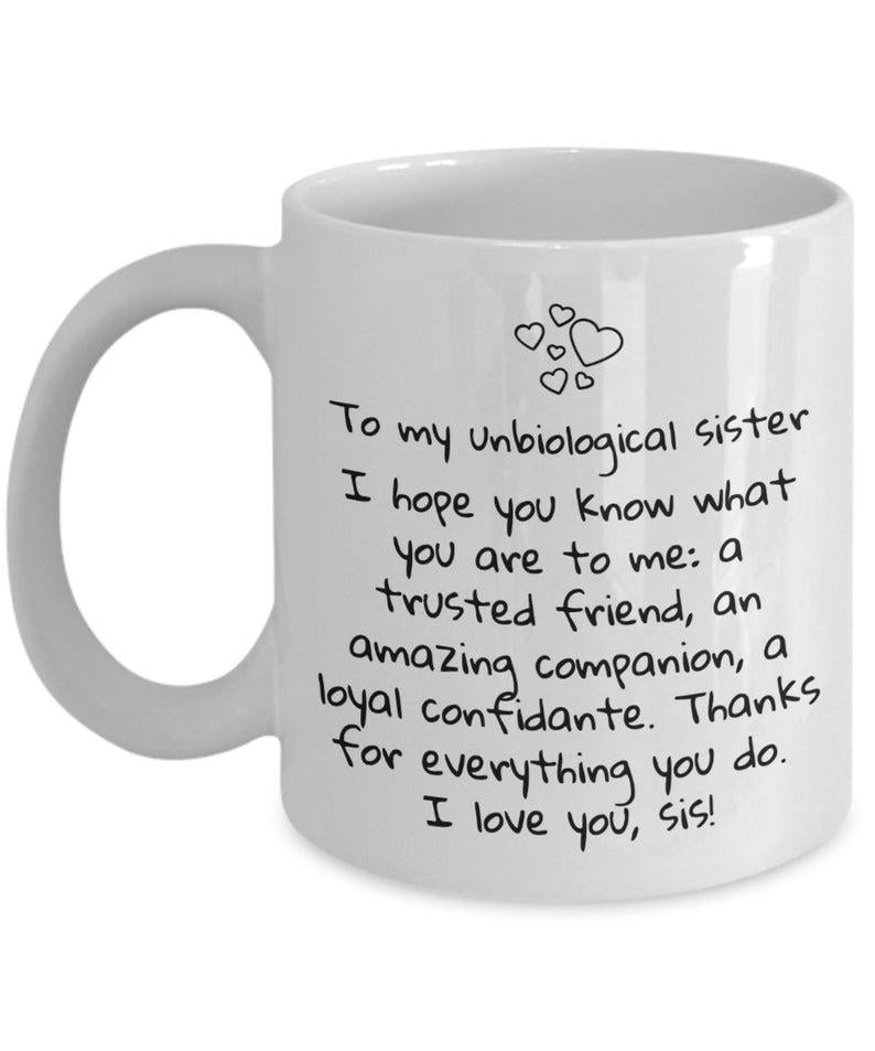Best Friend Mug To My Unbiological Sister White Ceramic Coffee Mug  1627030119905.jpg
