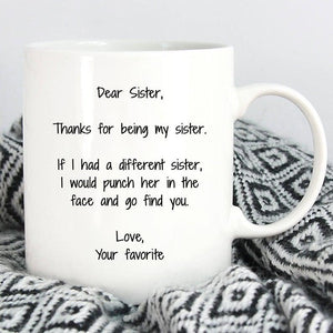 Dear Sister, Thanks For Being My Sister, Sister Coffee Mug 1627030143193.jpg