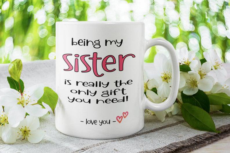 Being My Sister Is The Only Gift You Need Mug  1627030370235.jpg