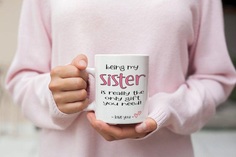 Being My Sister Is The Only Gift You Need Mug  1627030371303.jpg