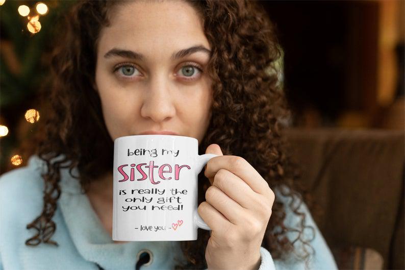 Being My Sister Is The Only Gift You Need Mug  1627030372578.jpg