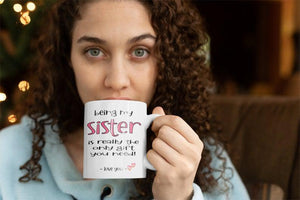 Being My Sister Is The Only Gift You Need Mug  1627030372578.jpg