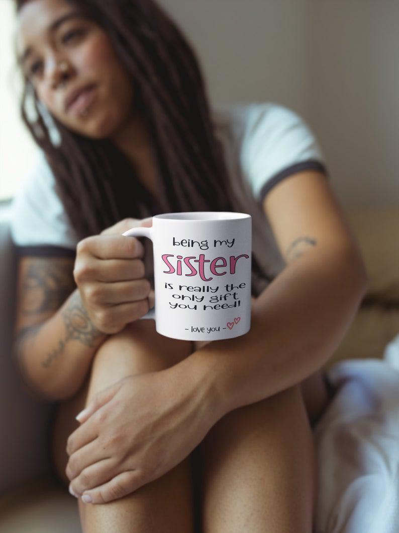 Being My Sister Is The Only Gift You Need Mug  1627030373255.jpg