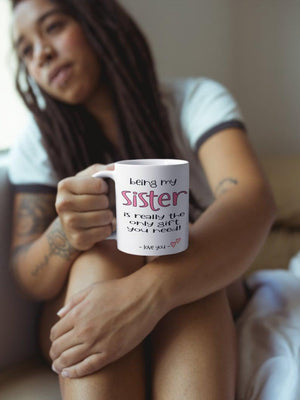 Being My Sister Is The Only Gift You Need Mug  1627030373255.jpg