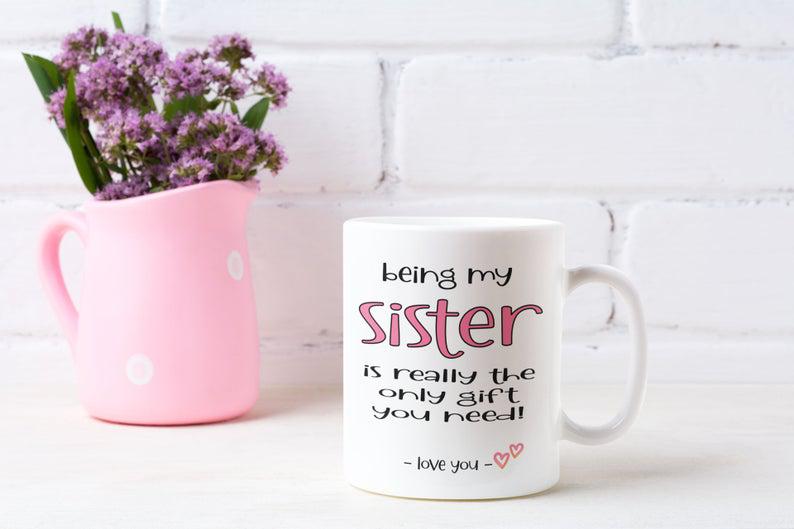 Being My Sister Is The Only Gift You Need Mug  1627030373913.jpg