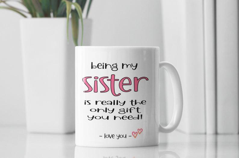 Being My Sister Is The Only Gift You Need Mug  1627030375382.jpg