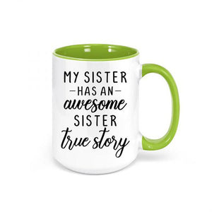 Sister Gift, My Sister Has An Awesome Sister True Story, Gift For Sister, Sis Mug 1627030535126.jpg
