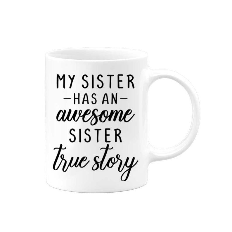 Sister Gift, My Sister Has An Awesome Sister True Story, Gift For Sister, Sis Mug 1627030536946.jpg