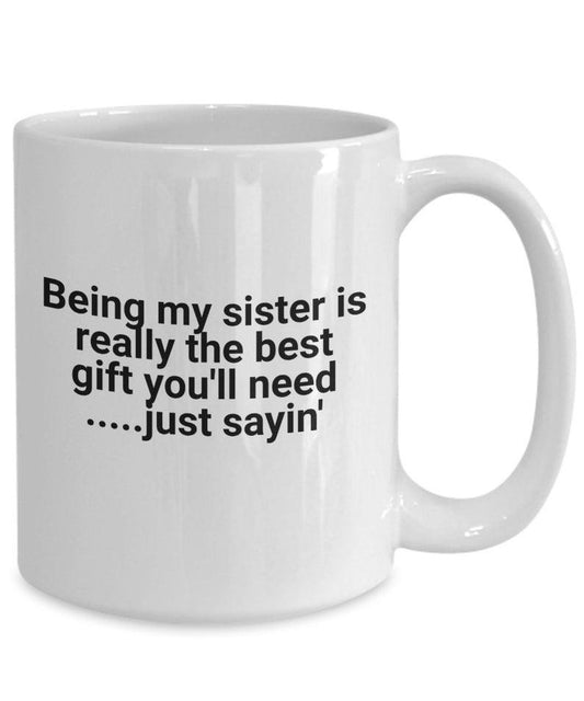 Funny cup being my sister is the best gift for her coffee mug 1627030536976.jpg