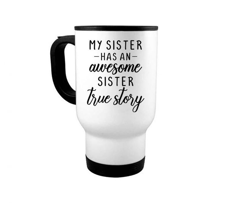 Sister Gift, My Sister Has An Awesome Sister True Story, Gift For Sister, Sis Mug 1627030537490.jpg