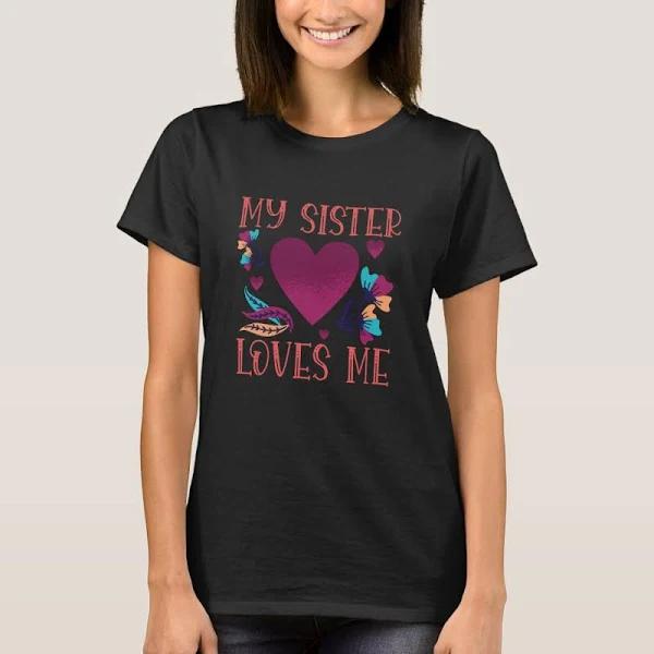 My Sister Loves Me Sister's Gift to Sister T-shirt 1627094928588.jpg