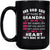 Let There Be Grandma Who Has Ears Arms Love And A Heart - Black Mug Double Side Printed Ceramic Coffee Mug Tea Cups Latte 1628049283187.jpg