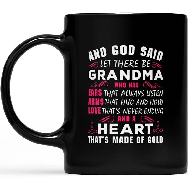 Let There Be Grandma Who Has Ears Arms Love And A Heart - Black Mug Double Side Printed Ceramic Coffee Mug Tea Cups Latte 1628049283593.jpg