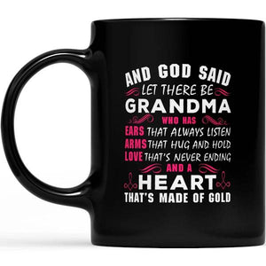 Let There Be Grandma Who Has Ears Arms Love And A Heart - Black Mug Double Side Printed Ceramic Coffee Mug Tea Cups Latte 1628049283593.jpg