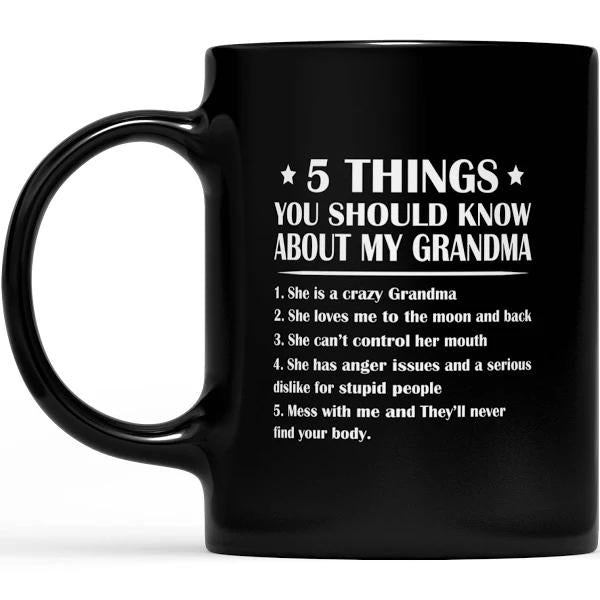 Five Things You Should Know About My Grandma - Black Mug Double Side Printed Ceramic Coffee Mug Tea Cups Latte 1628049284327.jpg