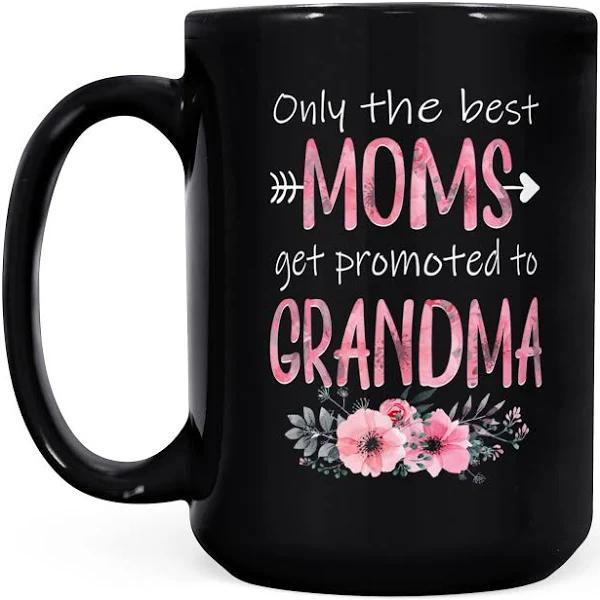 Only The Best Moms Get Promoted To Grandma - Black Mug Double Side Printed Ceramic Coffee Mug Tea Cups Latte 1628049290778.jpg