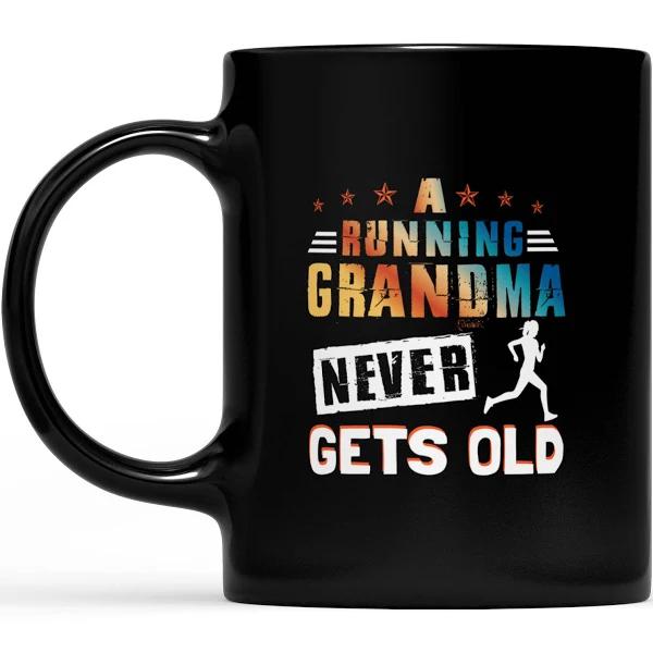 A Running Grandma Never Gets Old - Black Mug Double Side Printed Ceramic Coffee Mug Tea Cups Latte 1628050046317.jpg
