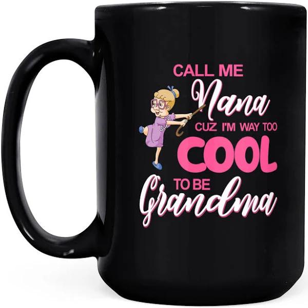 Cuz I'm Way Too Cool To Be Grandma Dance - Black Mug Double Side Printed Ceramic Coffee Mug Tea Cups Latte 1628050058120.jpg