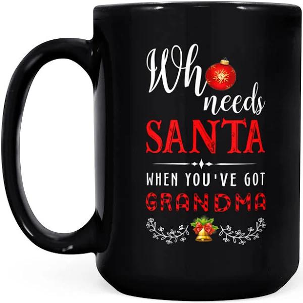 Who Needs Man When You Have Grandma - Black Mug Double Side Printed Ceramic Coffee Mug Tea Cups Latte 1628050066520.jpg