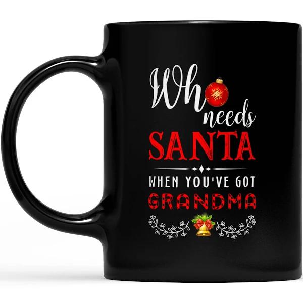 Who Needs Man When You Have Grandma - Black Mug Double Side Printed Ceramic Coffee Mug Tea Cups Latte 1628050066867.jpg