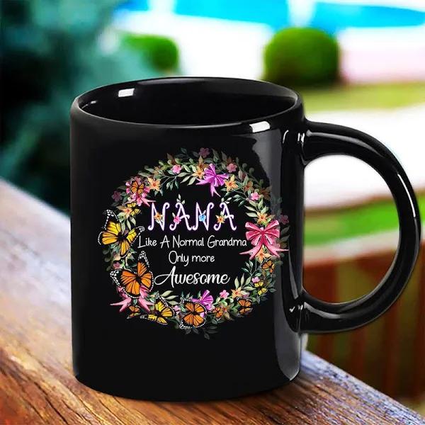 Nana Like A Normal Grandma Only More Awesome Black Mug Double Side Printed Ceramic Coffee Mug Tea Cups Latte 1628050848765.jpg
