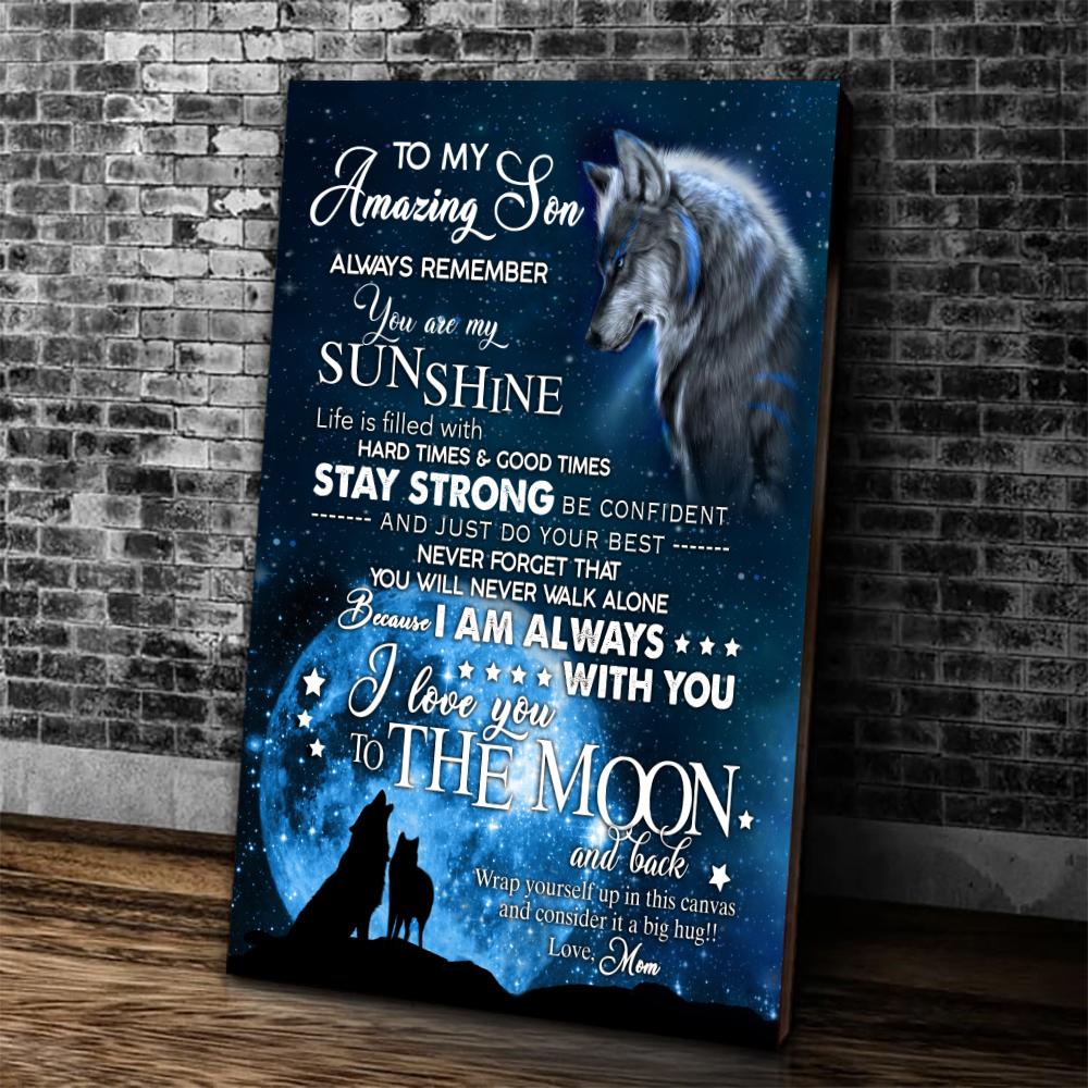 To My Amazing Son Always Remember You Are My Sunshine Wolf Portrait Canvas Gift For Son From Mom Birthday Gift Decor Home Decor Wall Art Visual Art 1628135015602.jpg