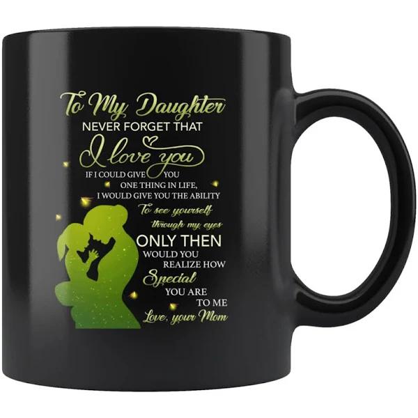 Mom To Daughter Never Forget That I Love You Gift From Mom Black Mug Double Side Printed Ceramic Coffee Mug Tea Cups Latte 1628149574637.jpg