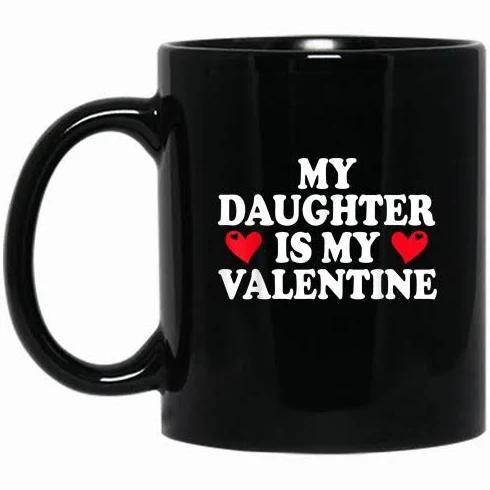 My Daughter is My Valentines Funny Valentine's Day Black Mug Double Side Printed Ceramic Coffee Mug Tea Cups Latte 1628149575865.jpg