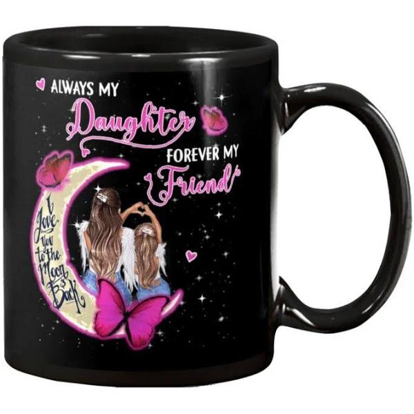 Mom To Daughter Always My Daughter Forever My Friend Black Mug Double Side Printed Ceramic Coffee Mug Tea Cups Latte 1628149583469.jpg
