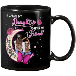 Mom To Daughter Always My Daughter Forever My Friend Black Mug Double Side Printed Ceramic Coffee Mug Tea Cups Latte 1628149583469.jpg
