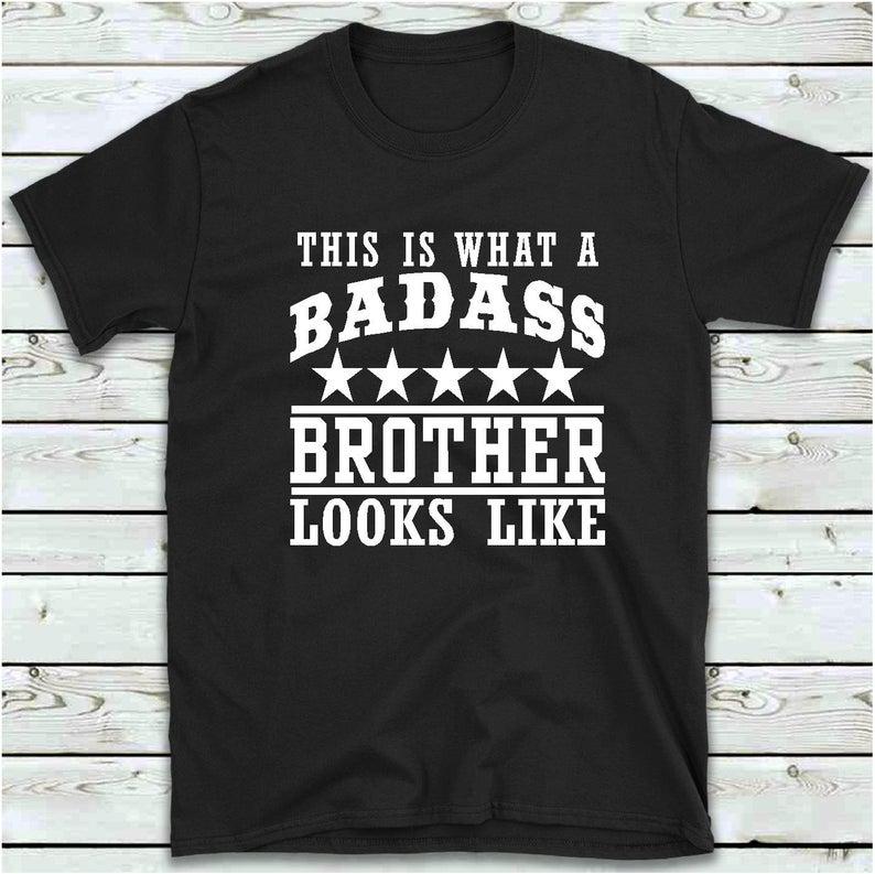 Gifts For Brother, This Is What A Badass Brother Looks Like T Shirt, Funny Men's T-Shirt 1628223059850.jpg