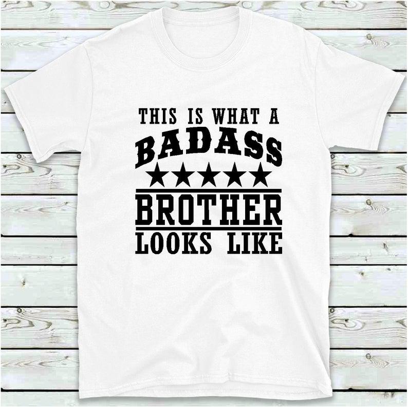 Gifts For Brother, This Is What A Badass Brother Looks Like T Shirt, Funny Men's T-Shirt 1628223060220.jpg