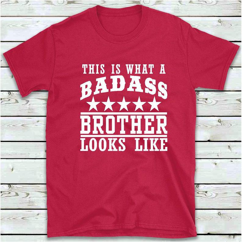 Gifts For Brother, This Is What A Badass Brother Looks Like T Shirt, Funny Men's T-Shirt 1628223060869.jpg