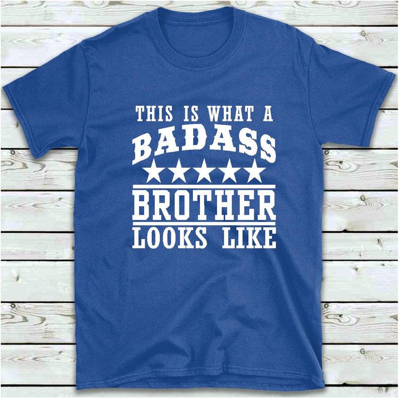 Gifts For Brother, This Is What A Badass Brother Looks Like T Shirt, Funny Men's T-Shirt 1628223061037.jpg