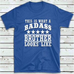 Gifts For Brother, This Is What A Badass Brother Looks Like T Shirt, Funny Men's T-Shirt 1628223061037.jpg