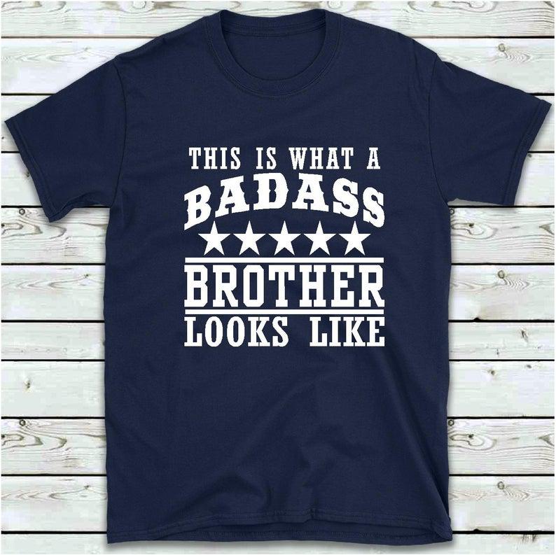 Gifts For Brother, This Is What A Badass Brother Looks Like T Shirt, Funny Men's T-Shirt 1628223061180.jpg
