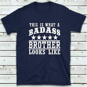 Gifts For Brother, This Is What A Badass Brother Looks Like T Shirt, Funny Men's T-Shirt 1628223061180.jpg
